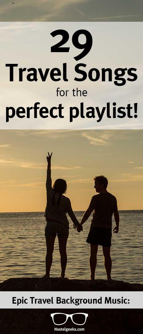 29 Travel Songs for the perfect Playlist! Hostelgeeks Mixtape