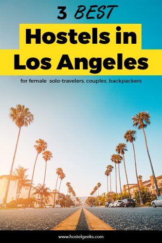3 Best Hostels in Los Angeles for solo-travellers, backpackers, couples