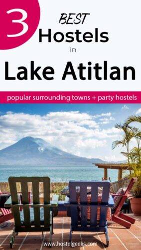  A complete guide to the absolute best hostels in Lake Atitlan, Guatemala for solo travellers and party animals