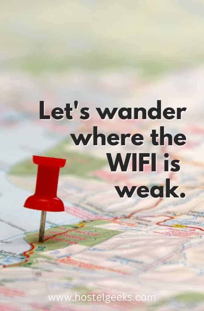 Let's wander where the WIFI is weak.