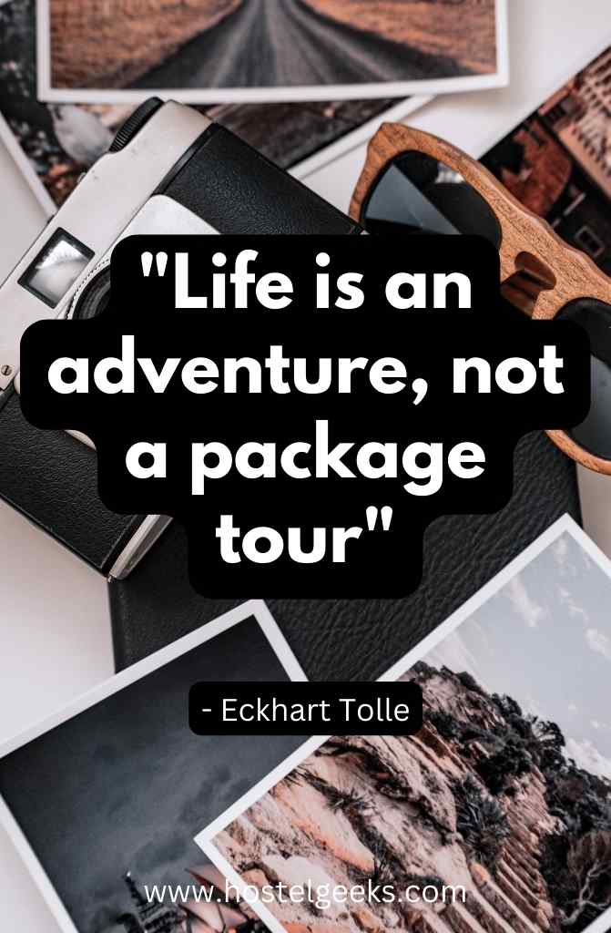 Life is an adventure, not a package tour