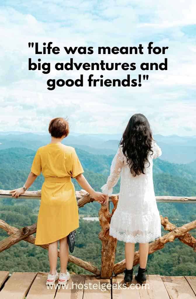 Life was meant for big adventures and good friends!