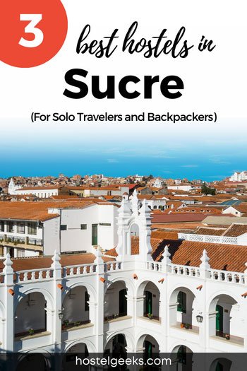 3 Best Hostels in Sucre by Hostelgeeks